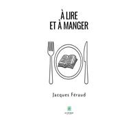 À lire et à manger - Jacques Feraud - Le Lys Bleu - broché - Roman