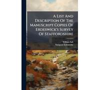 A List And Description Of The Manuscript Copies Of Erdeswick's Survey Of Staffordshire