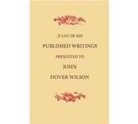 A List of His Published Writings Presented to John Dover Wilson on his Eightieth Birthday - A. Anonymous - Cambridge University Press - Livre en Anglais - A. AnonymousA. Anonymous (Auteur)
