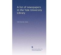 A list of newspapers in the Yale university library. 2