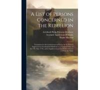 A List Of Persons Concerned In The Rebellion: Transmitted To The Comissioners Of Excise By The Several Supervisors In Scotland In Obedience To A Gener