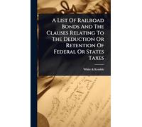 A List Of Railroad Bonds And The Clauses Relating To The Deduction Or Retention Of Federal Or States Taxes