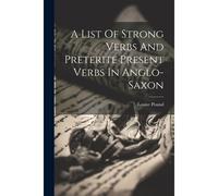 A List Of Strong Verbs And Preterite Present Verbs In Anglo-Saxon
