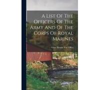 A List Of The Officers Of The Army And Of The Corps Of Royal Marines