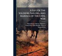 A List Of The Soldiers, Sailors, And Marines Of The Civil War