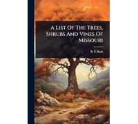 A List Of The Trees, Shrubs And Vines Of Missouri