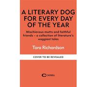 A Literary Dog for Every Day of the Year Mischievous mutts and faithful friends - a collection of literature’s waggiest tales - Tara Richardson - Cassell - ebook (ePub) - Livre