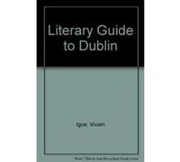A Literary Guide to Dublin Vivien Igoe (Auteur)