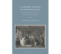 A Literary History Of Reconciliation: Power, Remorse And The Limits Of Forgiveness