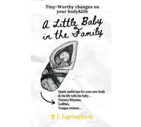 A Little Baby In The Family: Quick Useful Tips For Your New Body & The Life With The Baby Nursery Rhymes, Lullabies, Tongue Twisters