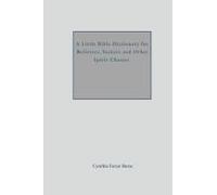 A Little Bible Dictionary For Believers, Seekers And Other Spirit Chasers Paperback Book By Cynthia Farrar Burse