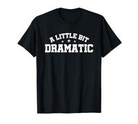 A little bit dramatic Citation dramatique pour Drama Queens T-Shirt