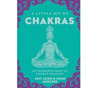 A Little Bit of Chakras: An Introduction to Energy Healing