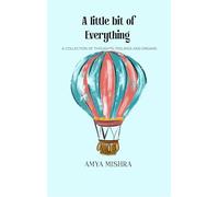 A Little Bit of Everything A Collection of Thoughts Feelings and Dreams