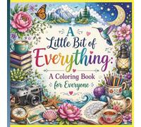 A Little Bit of Everything: A Coloring Book for Everyone