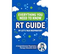 A little bit of everything you’ll need to know RT edition: Respiratory Therapy