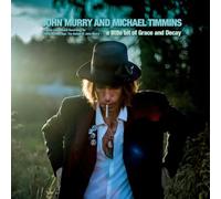 A Little Bit of Grace and Decay by John Murry and Michael Timmins [CD] NEUF