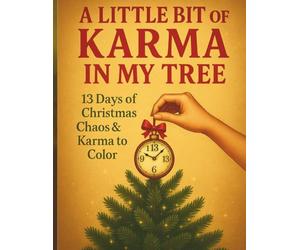 A Little Bit of Karma in My Tree: 13 Days of Christmas Chaos & Karma to Color