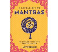 A Little Bit of Mantras: An Introduction to Sacred Sounds
