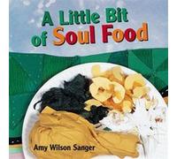 A Little Bit of Soul Food by Amy Wilson Sanger Amy Wilson Sanger (Auteur)