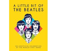 A Little Bit of The Beatles: An Unofficial Celebration of the World’s No.1 Band