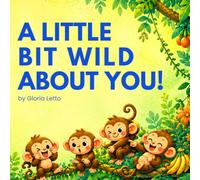 A Little Bit Wild About You!: Storybook for Babies and Toddlers