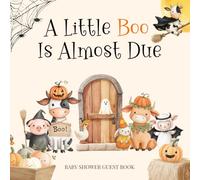 A Little Boo Is Almost Due: Halloween farm animal baby shower guest book l cute ghost, pumpkin, and barnyard theme l sign-in, wishes, advice, photo memory pages & gift log keepsake