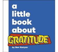 A Little Book About Gratitude - Ben Kenyon - DK Children - ebook (ePub) - Livre
