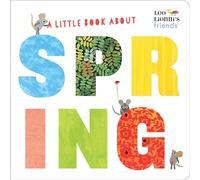 A Little Book About Spring (Leo Lionni's Friends): A Spring Board Book for Babies and Toddlers