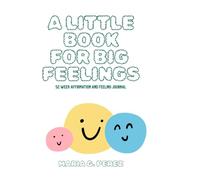 A Little Book for Big Feelings: 52 W ffirmation and Feeling Journal