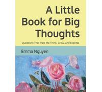 A Little Book for Big Thoughts: Questions That Help Me Think, Grow, and Express