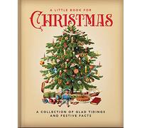 A Little Book for Christmas: A Celebration of the Most Wonderful Time of the Year (The Little Book of...)