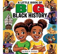 A Little Book Of Big Black History: An Engaging Nursery Rhymes Storybook on African American Heritage, Culture, and Courage for Young Learners.