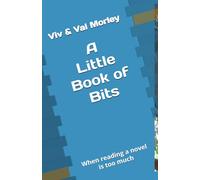 A Little Book of Bits: When reading a novel is too much