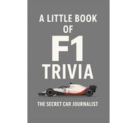 A Little Book of F1 Trivia: 50 Tales of Formula 1 Mayhem, Magic and Madness