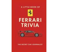 A Little Book of Ferrari Trivia: Tiny Trivia. Massive Horsepower.