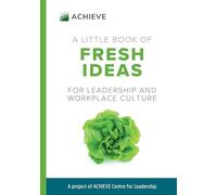 A Little Book of Fresh Ideas for Leadership and Workplace Culture
