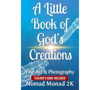 A Little Book of God's Creations: Fine Art & Photography EDUCATORS EDITION