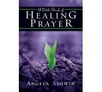 A Little Book Of Healing Prayer