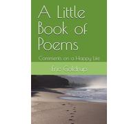 A Little Book of Poems: Comments on a Happy Life