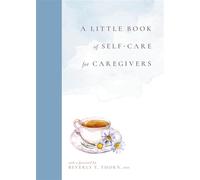 A Little Book of Self-Care for Caregivers - Beverly E. Thorn, PhD - Flashpoint - ebook (ePub) - Livre