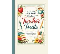 A Little Book of Teacher Treats: Gift Cards, Notes, and Appreciation Pages For an Amazing Teacher