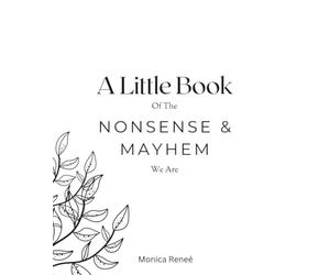 A Little Book Of The Nonsense & Mayhem We Are