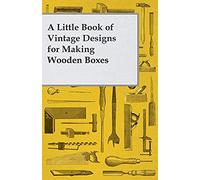 A Little Book Of Vintage Designs For Making Wooden Boxes