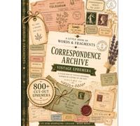 A Little Book of Words & Fragments: Correspondence Archive Ephemera for Junk Journals, Scrapbooking, Collage & Creative Paper Crafts (Book IV)