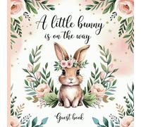 A Little Bunny is on the Way Baby Shower Guest Book: Gorgeous Rabbit Easter Theme Baby Shower or Gender Reveal Guestbook With Gift Tracker and Photo Album to Treasure Forever