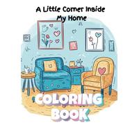 A Little Corner Inside My Home Coloring Book: For Adults to Relieve Stress, Find Calm, and Achieve Peace