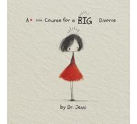 A Little Course for a Big Divorce: Tiny Truths to Hold While You Let Go