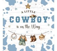 A Little Cowboy Is On The Way - Baby Shower Guest Book: Western cowboy baby shower sign-in book l rustic country theme l guest wishes, advice for parents, photo pages & gift log