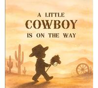 A Little Cowboy Is On The Way: Rustic Western Baby Shower Guest Book - A Keepsake of Love, Wishes & Memories